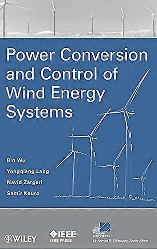 Power Conversion and Control of Wind Energy Systems