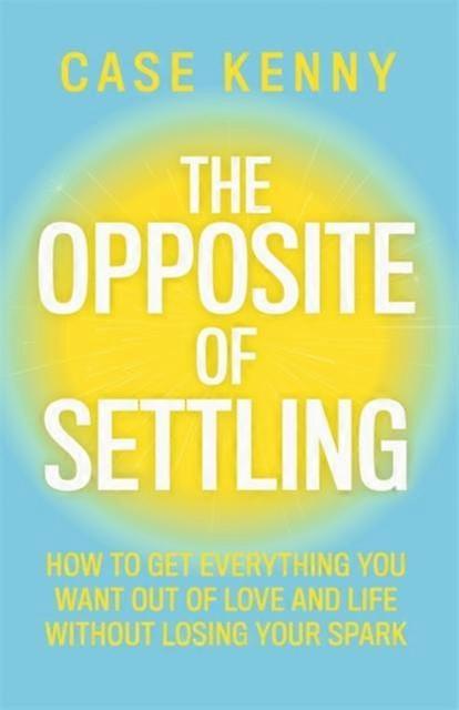 The Opposite Of Settling by Case Kenny Hardback Book