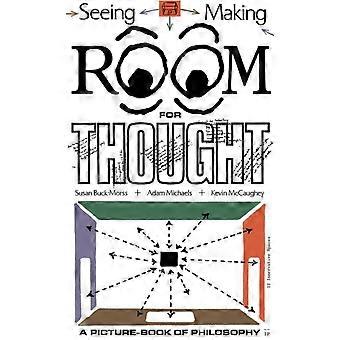 Seeing Making Room For Thought - Susan Buck-Morss