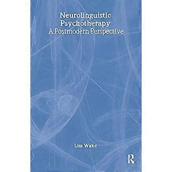 Neurolinguistic Psychotherapy A Postmodern Perspective