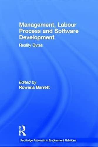 Management Labour Process and Software Development: Reality Bites