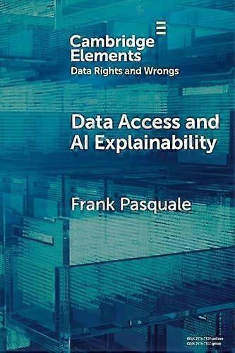 Data Access And Ai Explainability by Frank Cornell Tech and Cornell Law School Pasquale Paperback