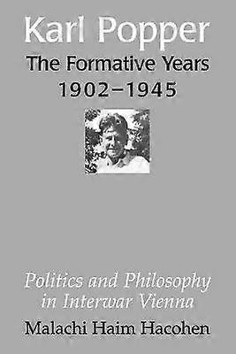 Karl Popper - The Formative Years 1902 1945
