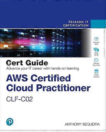 AWS Certified Cloud Practitioner CLF-C02 Cert Guide (Certification Guide)