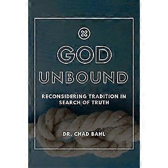 God Unbound: riconsiderare la tradizione alla ricerca della verità