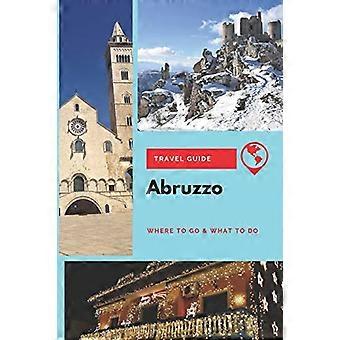 Reseguide till Abruzzo: Vart man ska åka och vad man ska göra