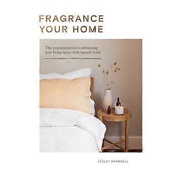 Fragrance Your Home: Der unverzichtbare Leitfaden zur Verbesserung Ihres Wohnraums mit natürlichem Duft