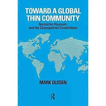 Toward A Global Thin Community Nietzsche Foucault And The Cosmopolitan Com - Mark Olssen
