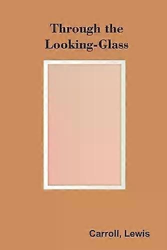 Through The Looking-glass - Lewis Carroll