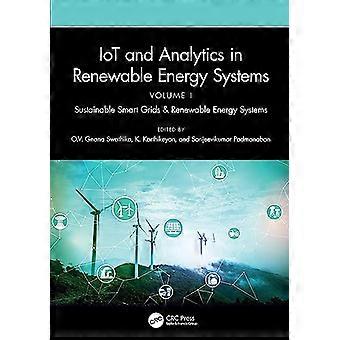IoT and Analytics in Renewable Energy Systems (Volume 1) Sustainable Smart Grids & Renewable Energy Systems