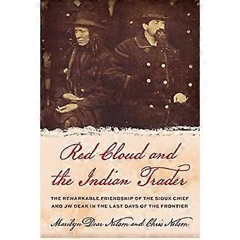 Red Cloud And The Indian Trader The Remarkable Friendship Of The Sioux Chief And - Marilyn Dear Nelson - Paperback - en Book