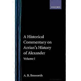 Comentário Histórico sobre a História de Alexandre de Arriano, Volume 1, Livros I-III - Albert Brian Bosworth - Capa Dura - Livro em Inglês - História