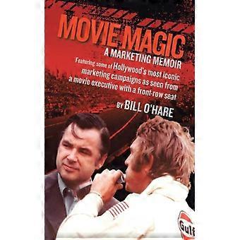 Movie Magic A Marketing Memoir
