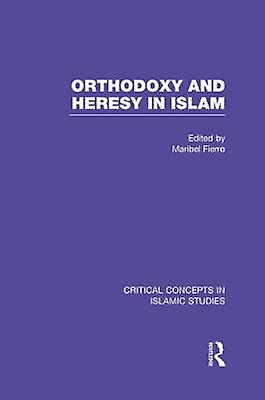 Orthodoxy and Heresy in Islam