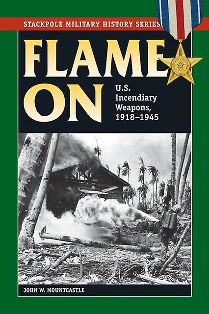 Flame On U.s. Incendiary Weapons 19181945 by John W. Mountcastle Paperback Book