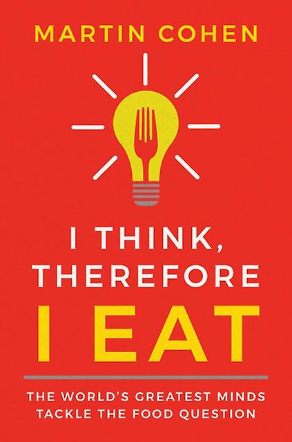 I Think Therefore I Eat by Martin Cohen Hardback Book
