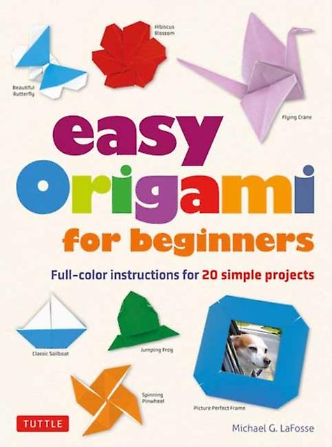Easy Origami For Beginners by Michael G. LaFosse Paperback