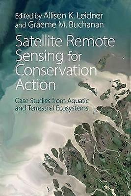Satellite Remote Sensing for Conservation Action