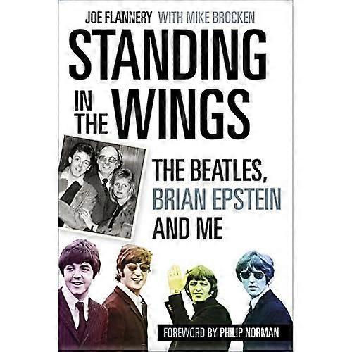 Standing in the Wings: The Beatles, Brian Epstein and Me