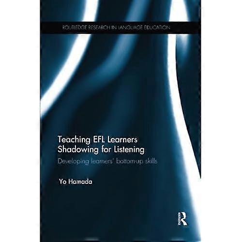 Teaching Efl Learners Shadowing for Listening: Developing Learners' Bottom-Up Skills
