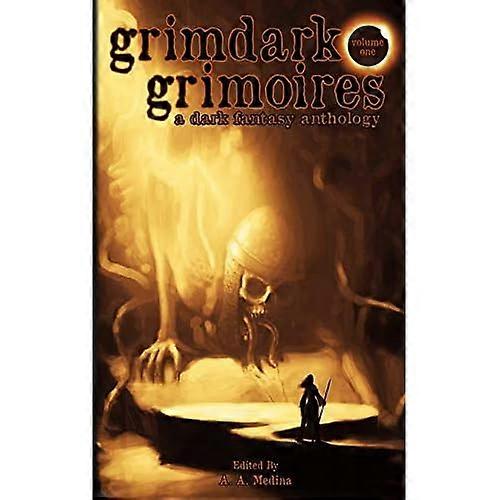 Grimdark Grimoires: A Dark Fantasy Anthology (Grimdark Grimoires)