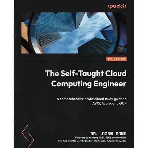 The Self-Taught Cloud Computing Engineer: A comprehensive professional study guide to AWS Azure and GCP