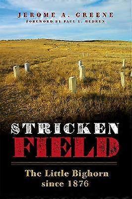Stricken Field - The Little Bighorn Since 1876