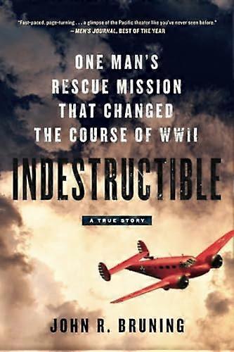 Indestructible: One Mans Rescue Mission That Changed the Course of WWII