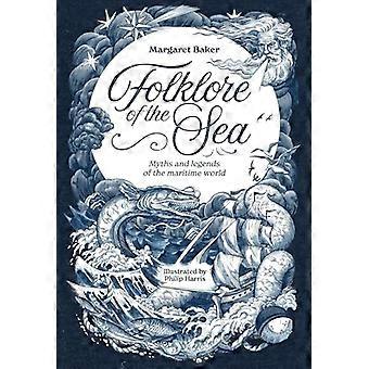 Folklore of the Sea Myths and Legends of the Maritime World
