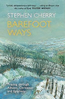 Barefoot Ways - Praying Through Advent Christmas and Beyond