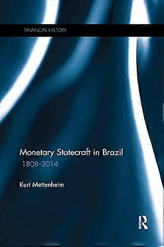 Monetary Statecraft in Brazil: 1808 2014