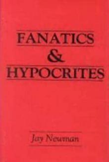 Fanatics And Hypocrites by Jay Newman Hardback Book