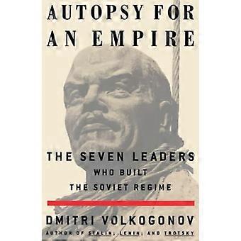 Autopsja dla imperium: Siedmiu przywódców, którzy zbudowali reżim sowiecki