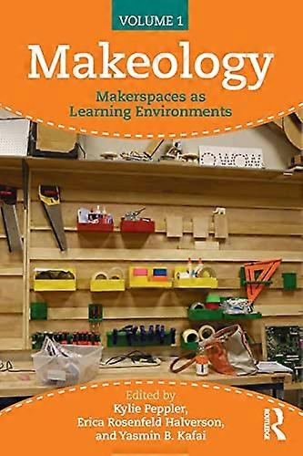Makeology: Makerspaces as Learning Environments (Volume 1)