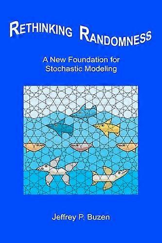 Rethinking Randomness: A New Foundation for Stochastic Modeling