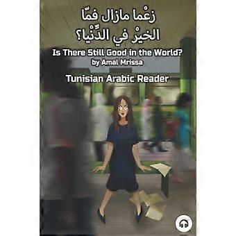 C'è ancora del buono nel mondo?: Lettore di arabo tunisino (Lettori di arabo tunisino)