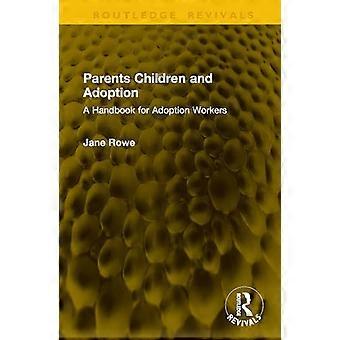 Eltern, Kinder und Adoption: Ein Handbuch für Adoptionsfachkräfte