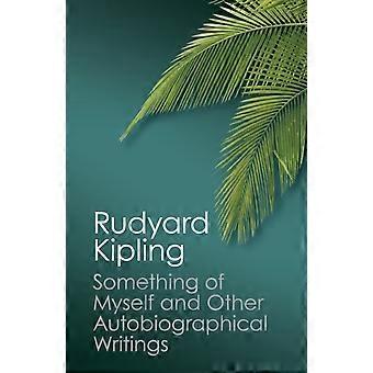 Something Of Myself And Other Autobiographical Writings - Rudyard Kipling - Paperback - en Book