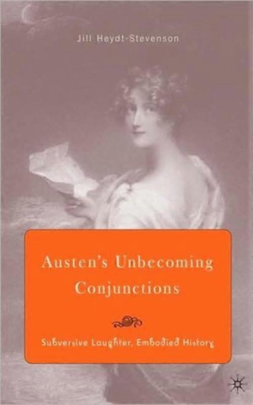 Austens Unbecoming Conjunctions Subversive Laughter Embodied History