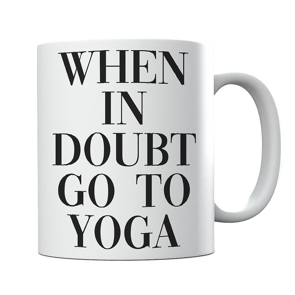 When In Doubt Go To Yoga Slogan Mug