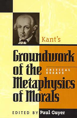 Kants Groundwork Of The Metaphysics Of Morals by Paul Guyer Paperback Book