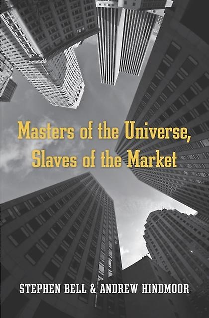 Masters Of The Universe Slaves Of The Market by Andrew Hindmoor Paperback Book