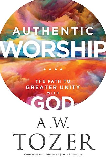 Authentic Worship The Path To Greater Unity With God by James L. Snyder Paperback Book