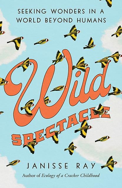 Wild Spectacle - Janisse Ray - Travel and holiday - Trinity University Press,U.S - Hardback