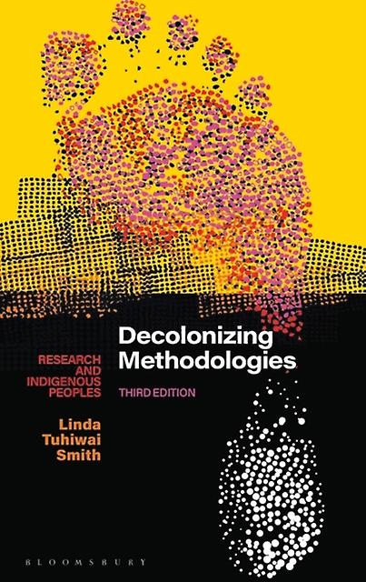 Decolonizing Methodologies - Smith, Linda Tuhiwai - Research methods: general - Bloomsbury Publishing PLC - Paperback