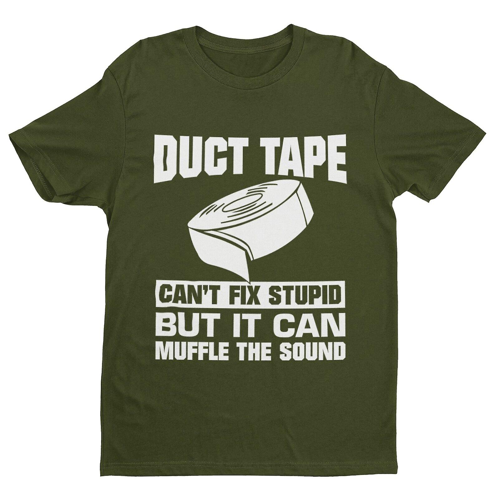 Duct Tape Can't Fix Stupid But It Can Muffle The Sound Funny T Shirt Slogan Gift