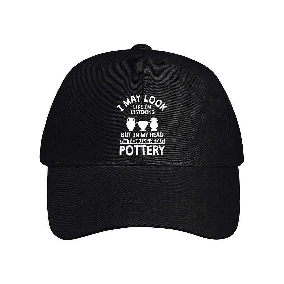 I May Look Like I'm Listening But In My Head I'm Thinking About Pottery Baseball Cap