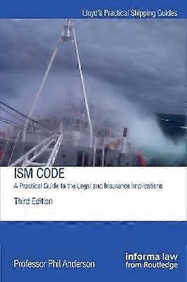 The ISM Code: A Practical Guide to the Legal and Insurance Implications
