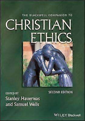 The Blackwell Companion to Christian Ethics