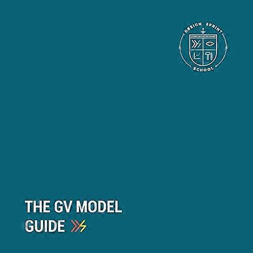 The GV Model Guide: A guide for Google Ventures' Design Sprint